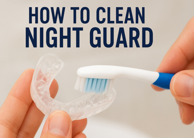 How To Clean Night Guard The Right Way So Your Mouth Stays Safe Every Single Night
