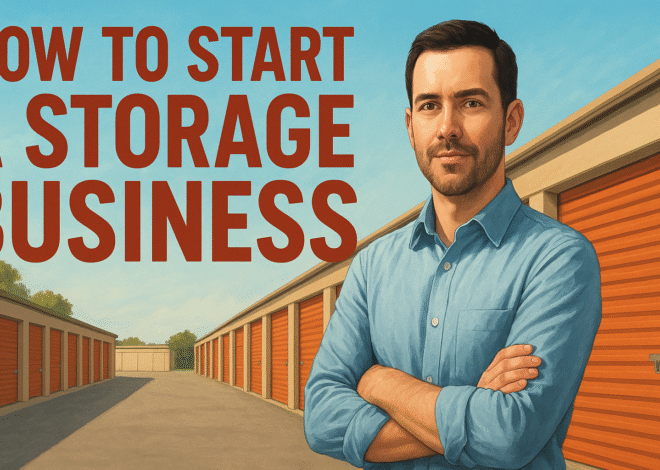 How To Start a Storage Business The Complete Guide to Building a Profitable Storage Company